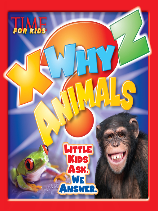 Title details for X-WHY-Z Animals by Editors of TIME For Kids Magazine - Available